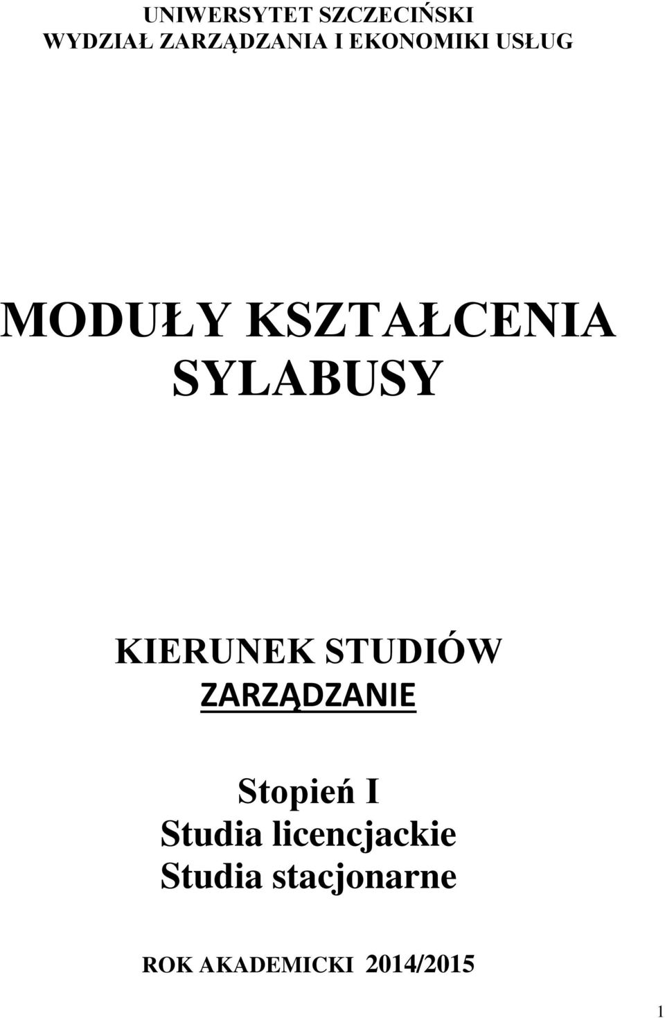 KIERUNEK STUDIÓW ZARZĄDZANIE Stopień I Studia