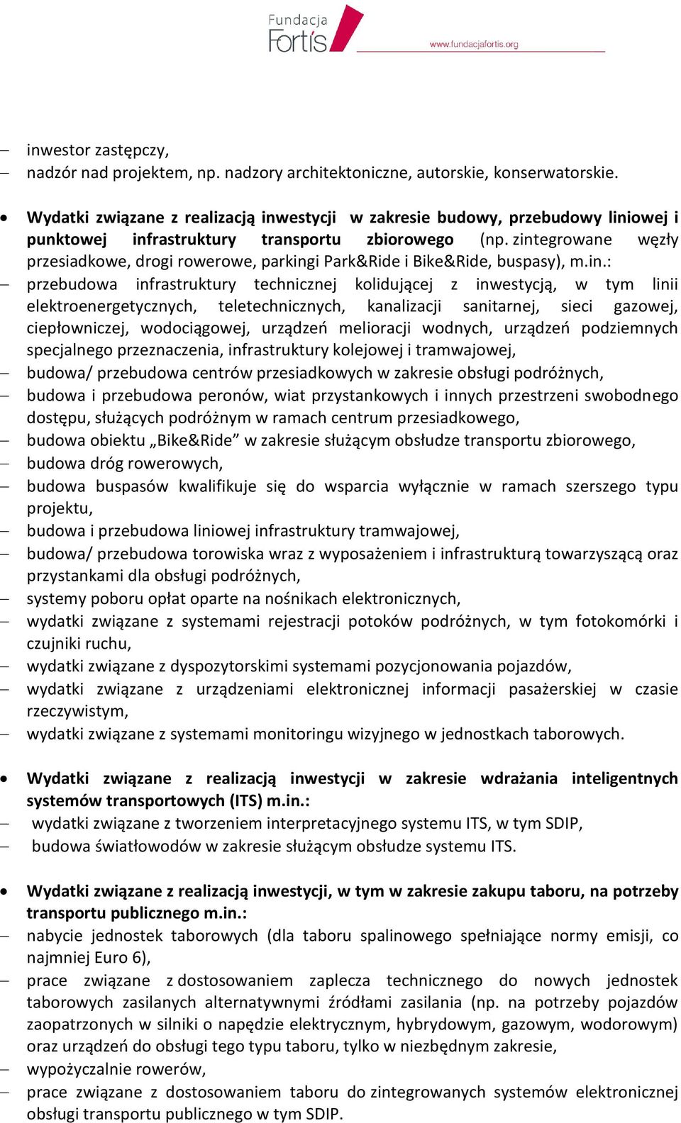 zintegrowane węzły przesiadkowe, drogi rowerowe, parkingi Park&Ride i Bike&Ride, buspasy), m.in.: przebudowa infrastruktury technicznej kolidującej z inwestycją, w tym linii elektroenergetycznych,