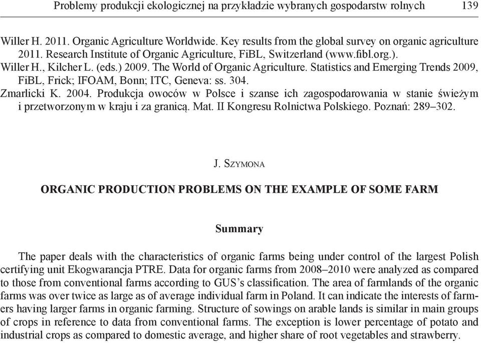 Statistics and Emerging Trends 2009, FiBL, Frick; IFOAM, Bonn; ITC, Geneva: ss. 304. Zmarlicki K. 2004.