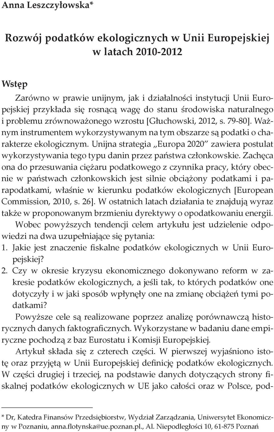 Unijna strategia Europa 2020 zawiera postulat wykorzystywania tego typu danin przez państwa członkowskie.