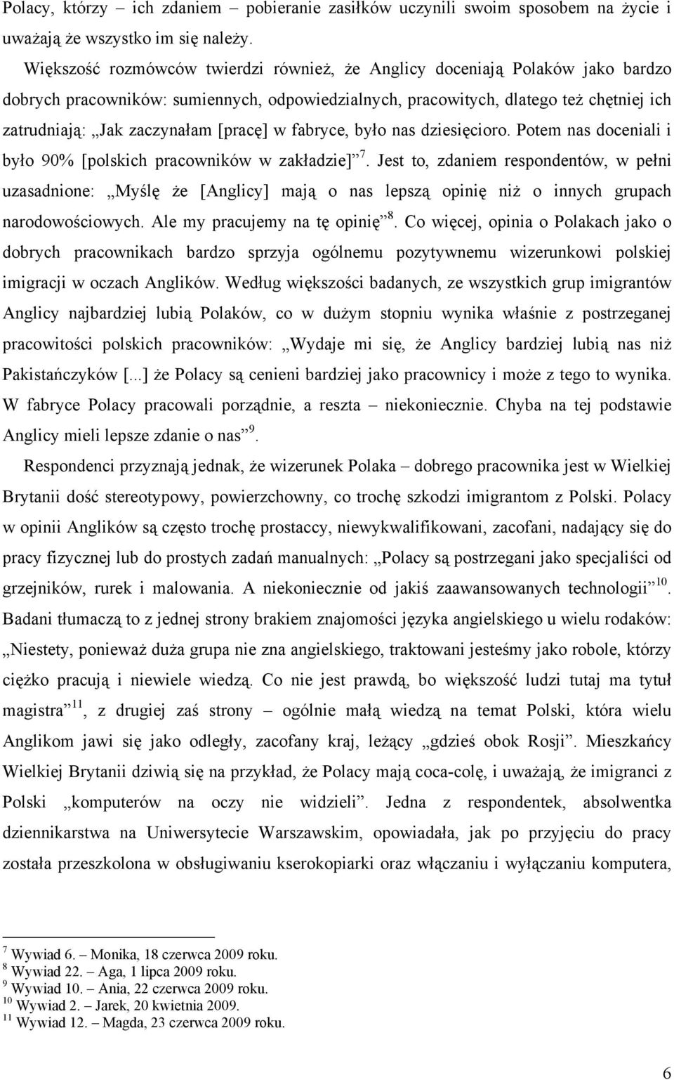 [pracę] w fabryce, było nas dziesięcioro. Potem nas doceniali i było 90% [polskich pracowników w zakładzie] 7.