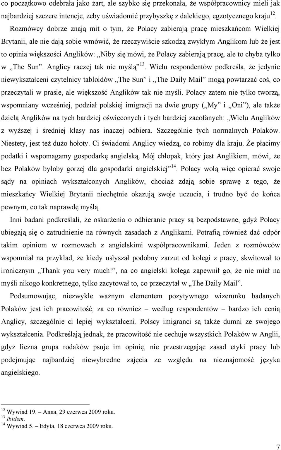 Anglików: Niby się mówi, że Polacy zabierają pracę, ale to chyba tylko w The Sun. Anglicy raczej tak nie myślą 13.