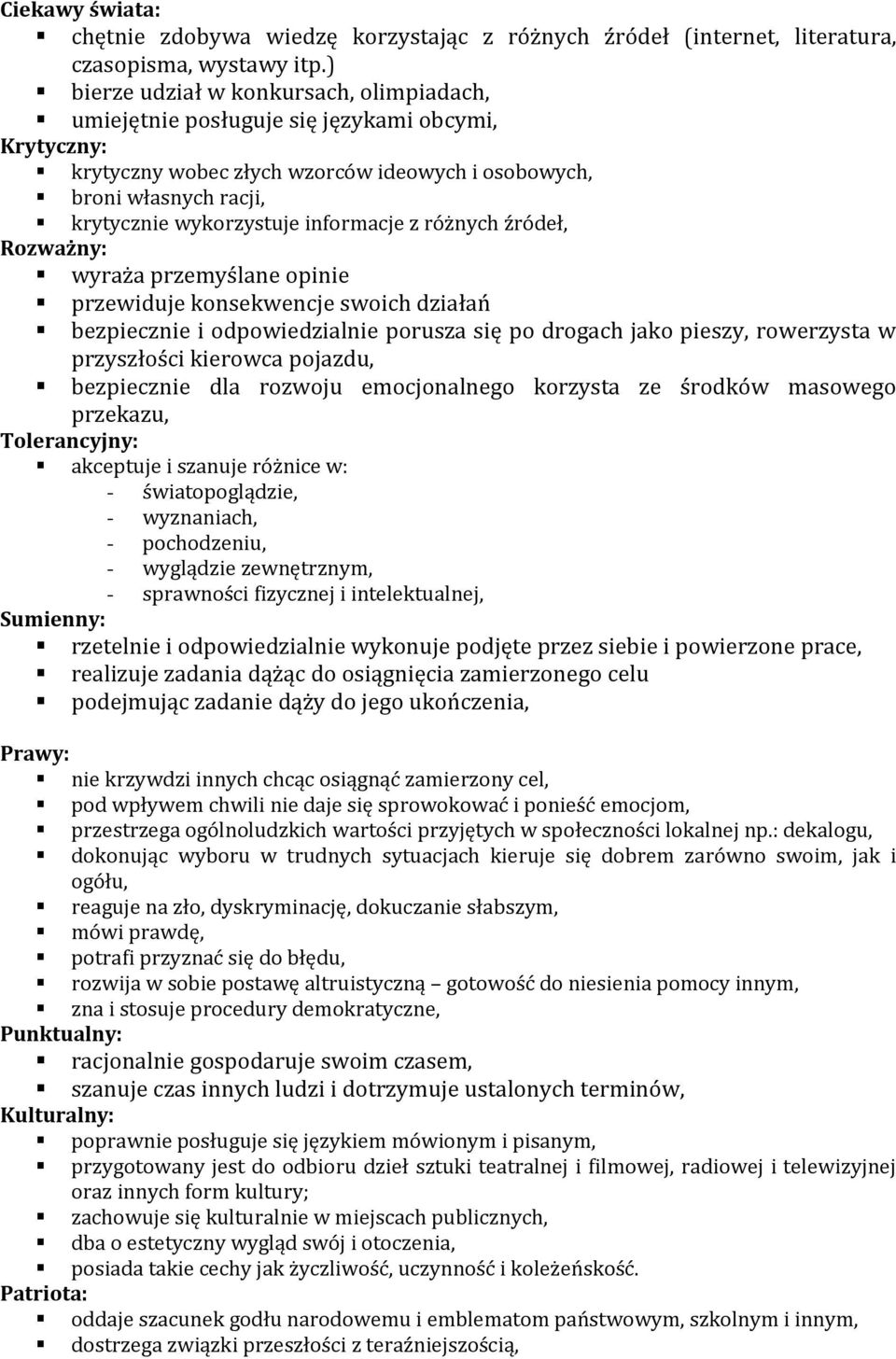 informacje z różnych źródeł, Rozważny: wyraża przemyślane opinie przewiduje konsekwencje swoich działań bezpiecznie i odpowiedzialnie porusza się po drogach jako pieszy, rowerzysta w przyszłości