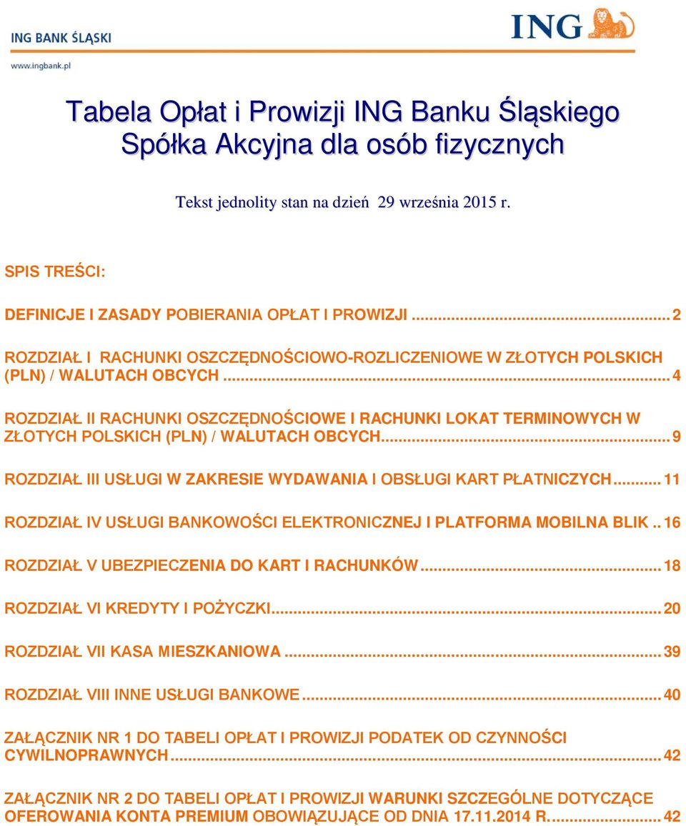 .. 4 ROZDZIAŁ II RACHUNKI OSZCZĘDNOŚCIOWE I RACHUNKI LOKAT TERMINOWYCH W ZŁOTYCH POLSKICH (PLN) / WALUTACH OBCYCH... 9 ROZDZIAŁ III USŁUGI W ZAKRESIE WYDAWANIA I OBSŁUGI KART PŁATNICZYCH.