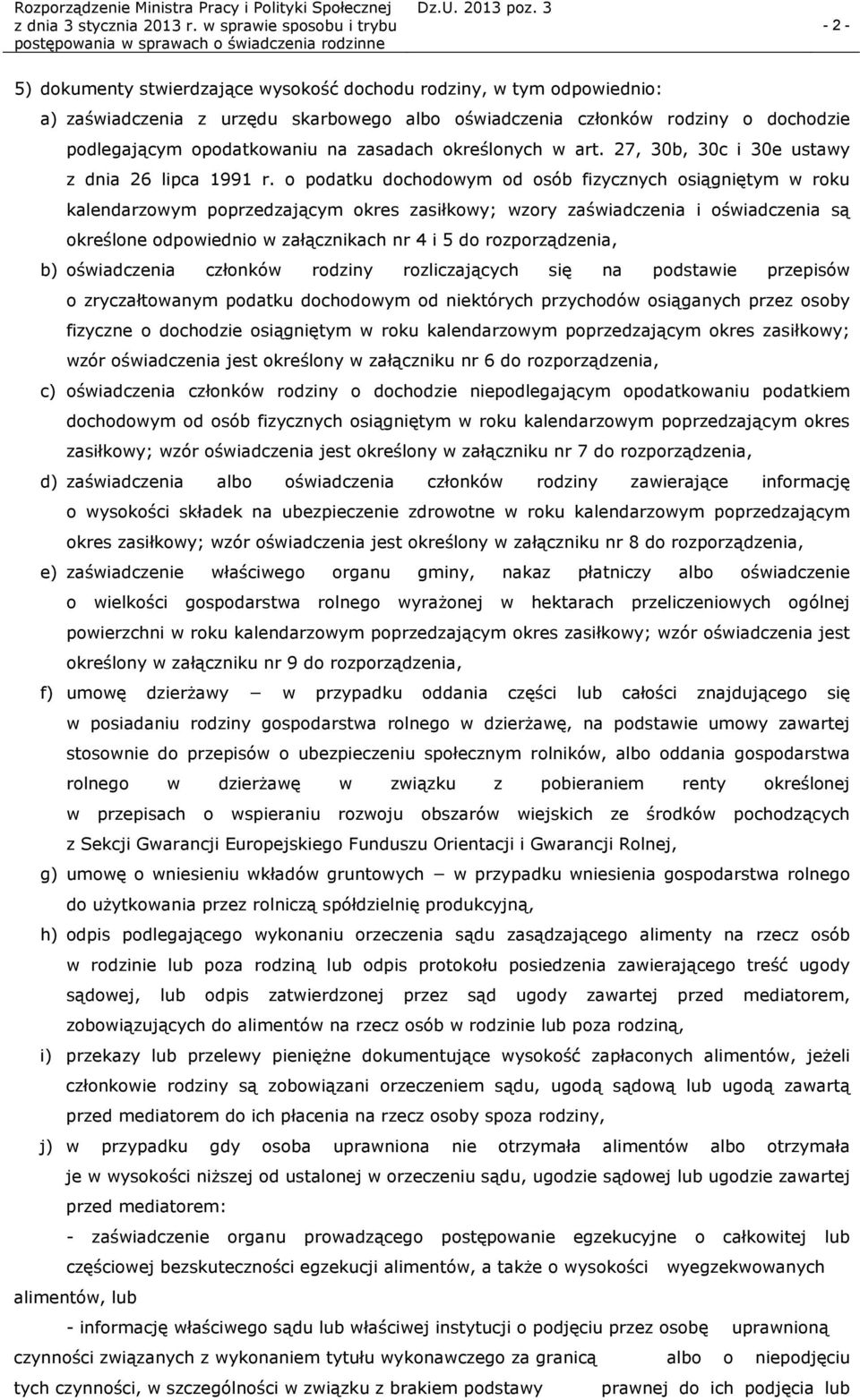 o podatku dochodowym od osób fizycznych osiągniętym w roku kalendarzowym poprzedzającym okres zasiłkowy; wzory zaświadczenia i oświadczenia są określone odpowiednio w załącznikach nr 4 i 5 do