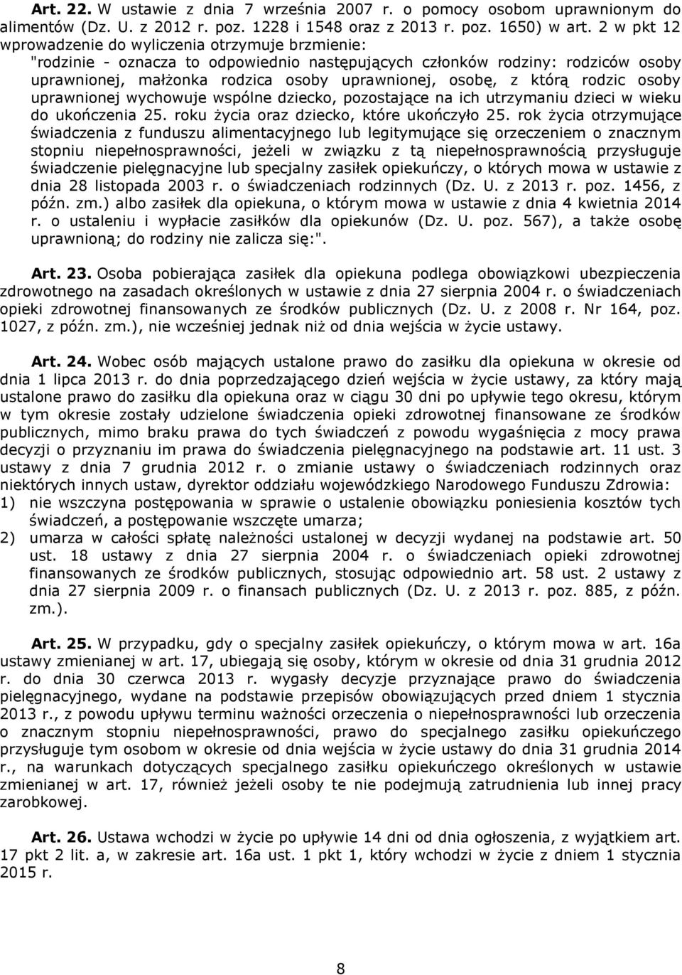 którą rodzic osoby uprawnionej wychowuje wspólne dziecko, pozostające na ich utrzymaniu dzieci w wieku do ukończenia 25. roku życia oraz dziecko, które ukończyło 25.