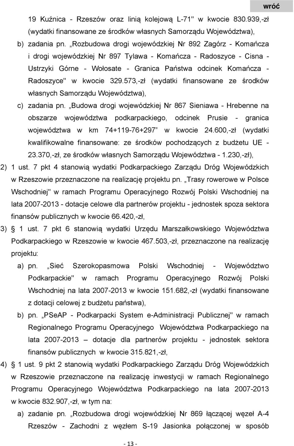 kwocie 329.573,-zł (wydatki finansowane ze środków własnych Samorządu Województwa), c) zadania pn.