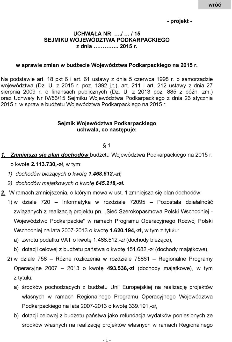 885 z późn. zm.) oraz Uchwały Nr IV/56/15 Sejmiku Województwa Podkarpackiego z dnia 26 stycznia 2015 r. w sprawie budżetu Województwa Podkarpackiego na 2015 r.