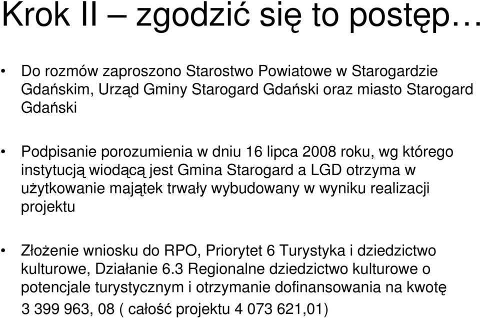 użytkowanie majątek trwały wybudowany w wyniku realizacji projektu Złożenie wniosku do RPO, Priorytet 6 Turystyka i dziedzictwo kulturowe,