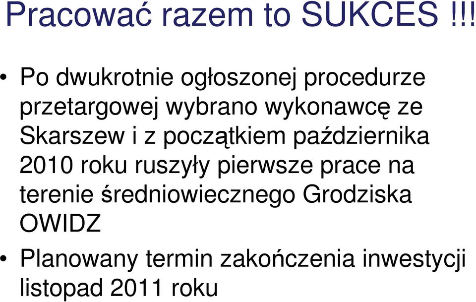 wykonawcę ze Skarszew i z początkiem października 2010 roku ruszyły