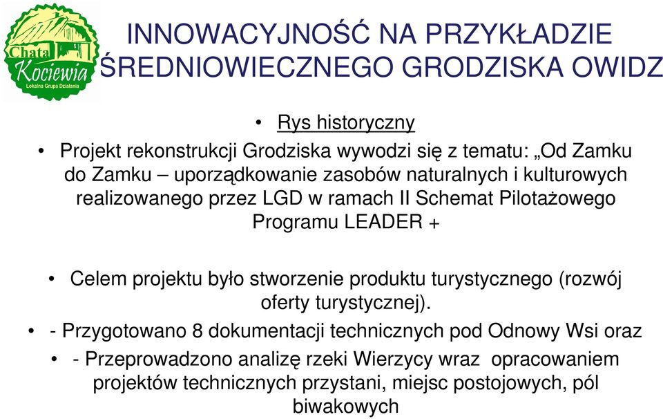 + Celem projektu było stworzenie produktu turystycznego (rozwój oferty turystycznej).