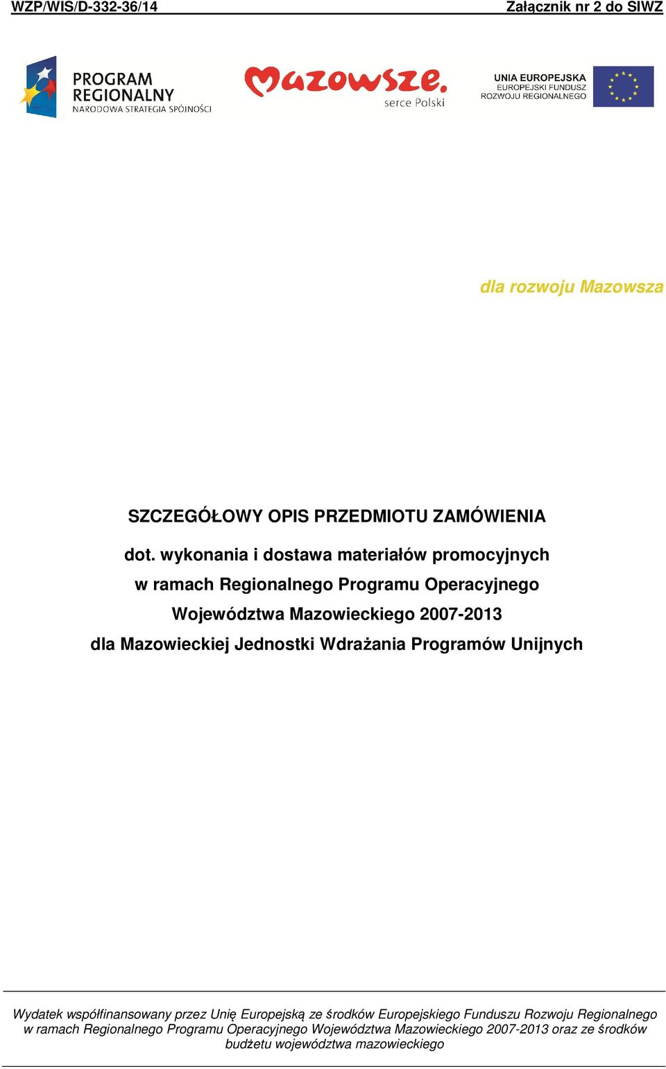 2007-2013 dla Mazowieckiej Jednostki Wdrażania Programów Unijnych Wydatek współfinansowany przez Unię Europejską ze