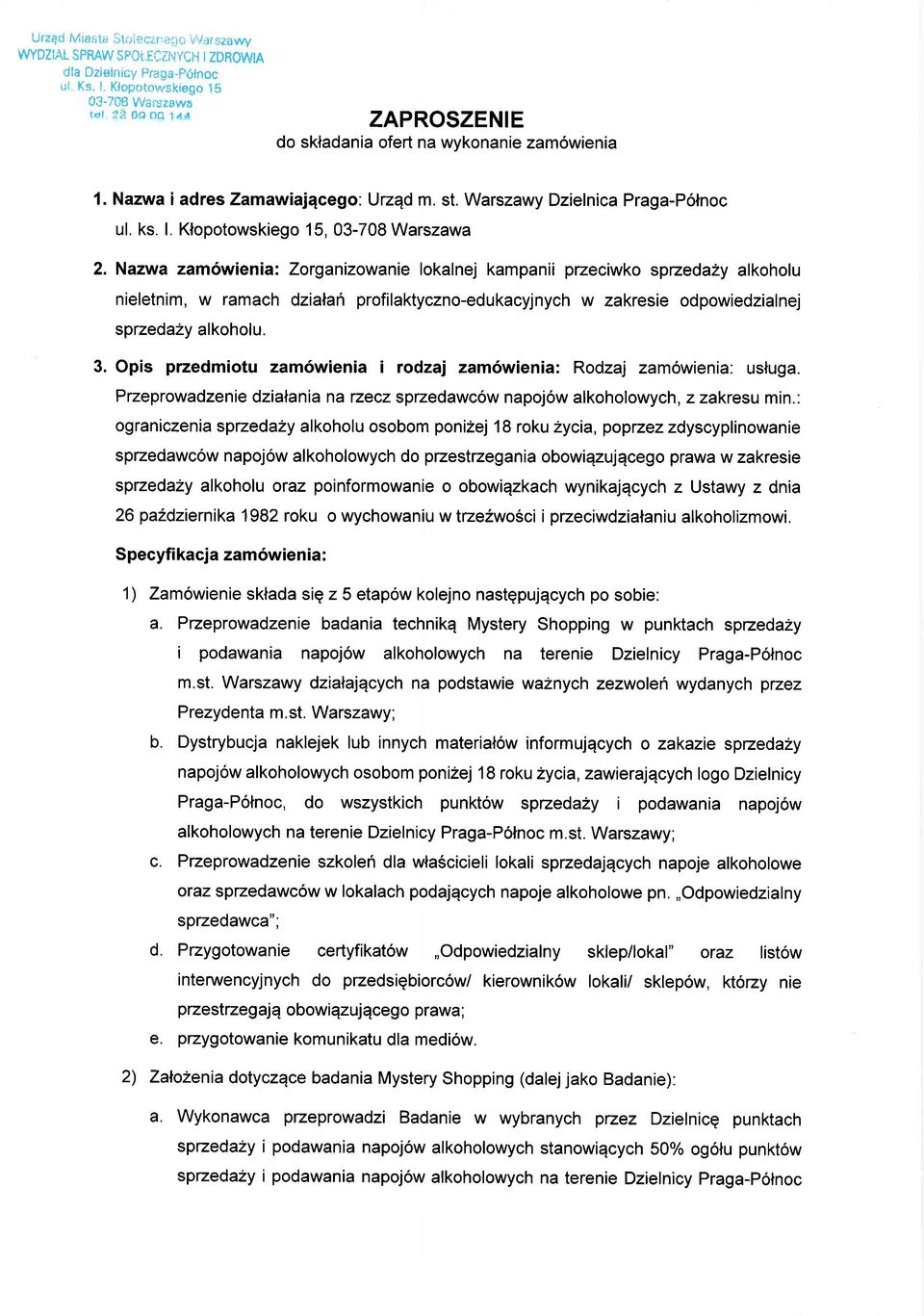 Nazwa zam6wienia: Zorganizowanie lokalnej kampanii przeciwko spzedazy alkoholu nieletnim, w ramach dzialaft profilaktyczno-edukacyjnych w zakresie odpowiedzialnej spzedazy alkoholu. 3.