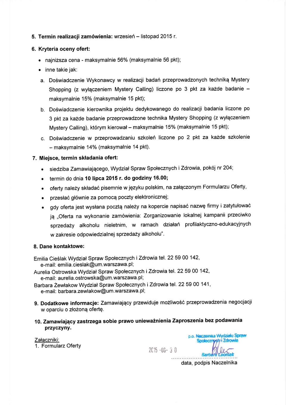 DoSwiadczenie kierownika projektu dedykowanego do realizacji badania liczone po 3 pkt za ka1de badanie pzeprowadzone technika Mystery Shopping (z wylqczeniem Mystery Calling), ktorym kierowal -