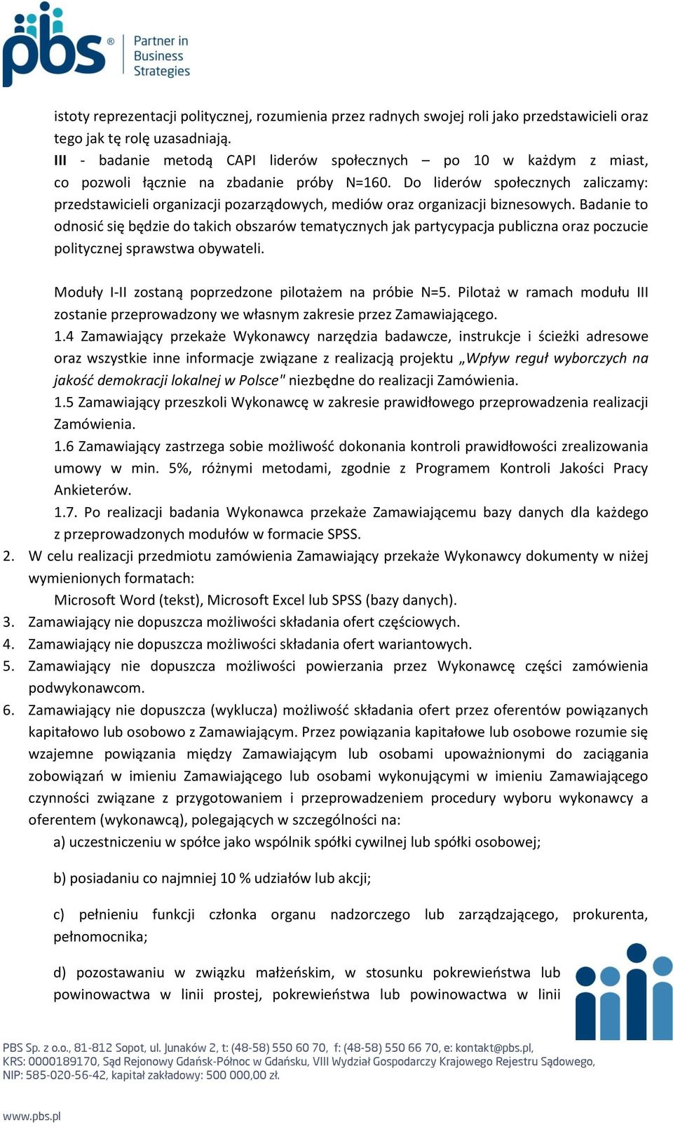 Do liderów społecznych zaliczamy: przedstawicieli organizacji pozarządowych, mediów oraz organizacji biznesowych.