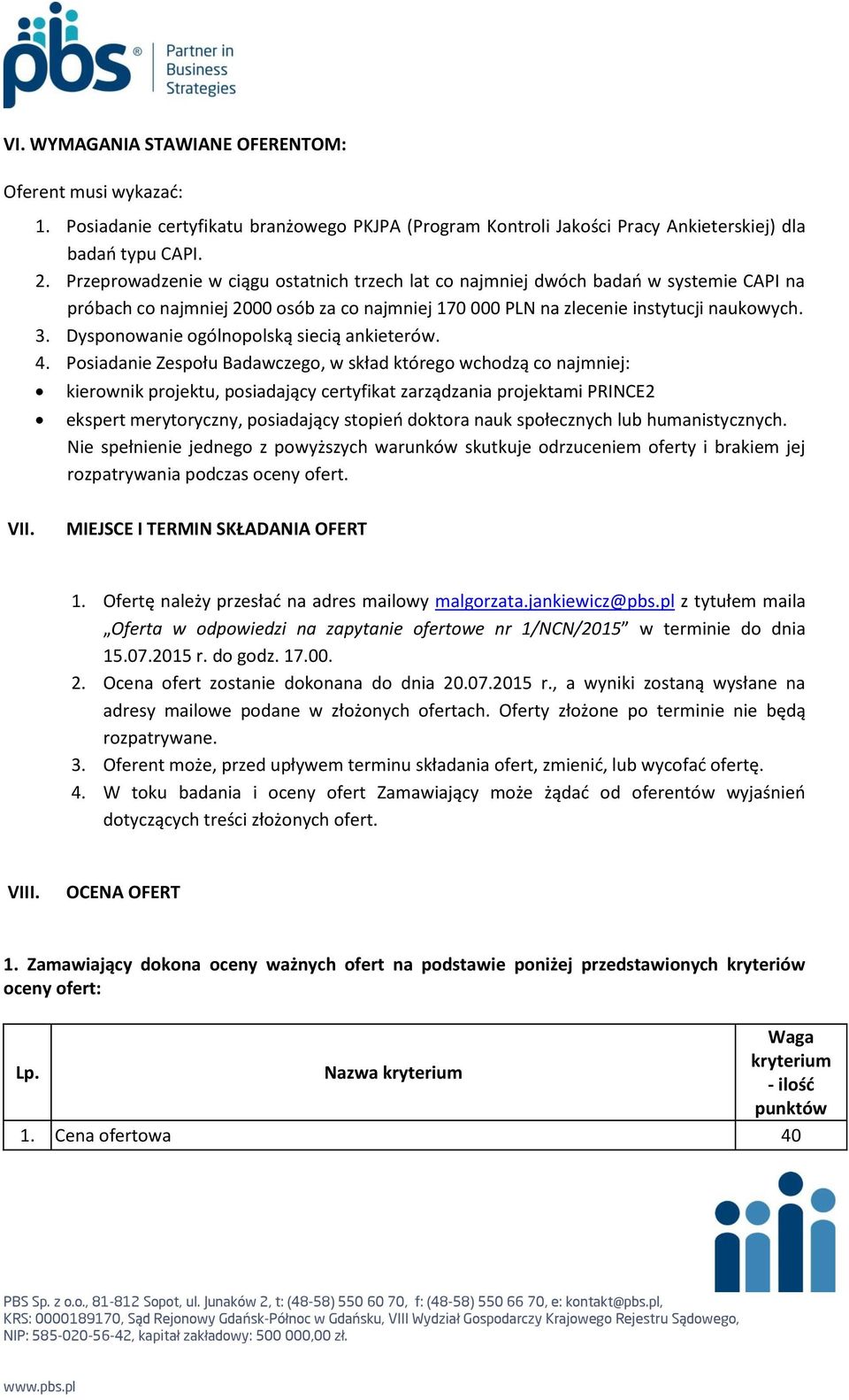 Dysponowanie ogólnopolską siecią ankieterów. 4.