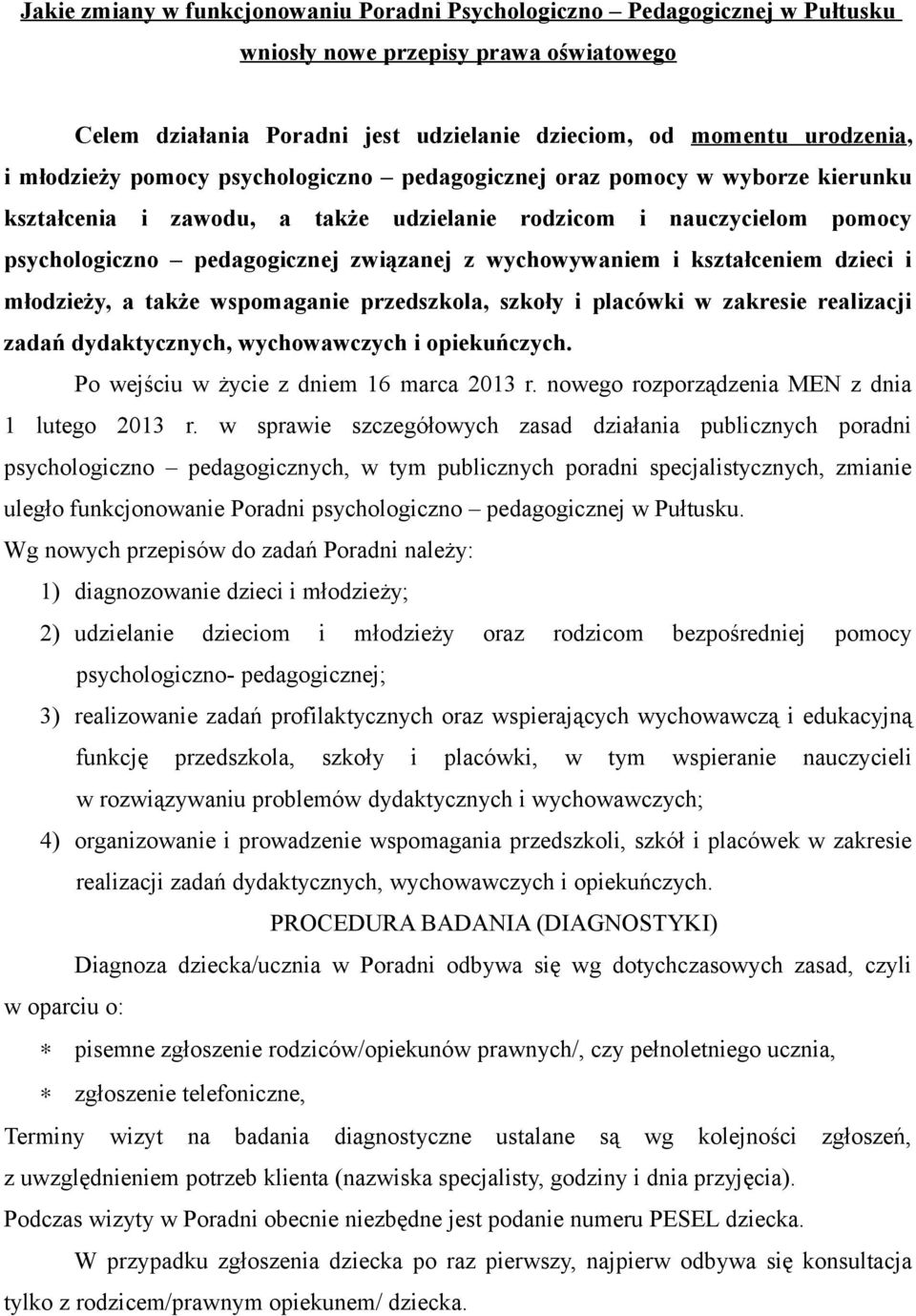 wychowywaniem i kształceniem dzieci i młodzieży, a także wspomaganie przedszkola, szkoły i placówki w zakresie realizacji zadań dydaktycznych, wychowawczych i opiekuńczych.