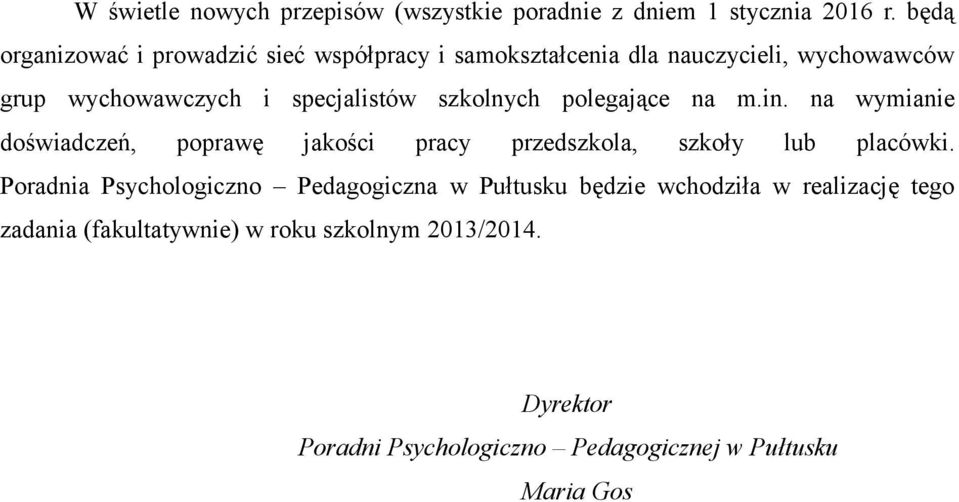 szkolnych polegające na m.in. na wymianie doświadczeń, poprawę jakości pracy przedszkola, szkoły lub placówki.