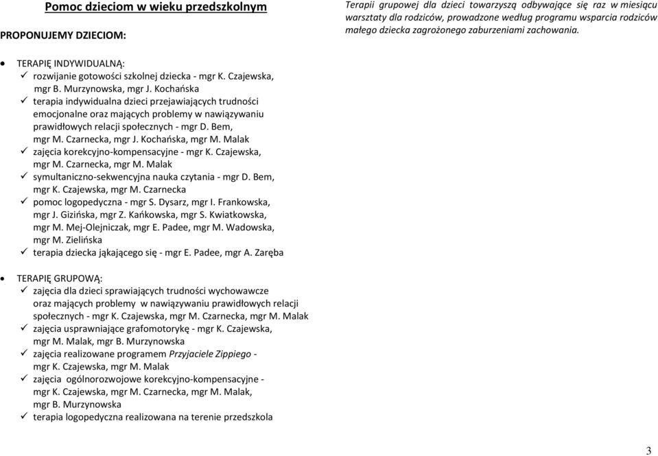 Kochańska terapia indywidualna dzieci przejawiających trudności emocjonalne oraz mających problemy w nawiązywaniu prawidłowych relacji społecznych - mgr D. Bem, mgr M. Czarnecka, mgr J.