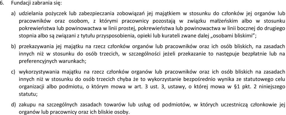 kurateli zwane dalej osobami bliskimi ; b) przekazywania jej majątku na rzecz członków organów lub pracowników oraz ich osób bliskich, na zasadach innych niż w stosunku do osób trzecich, w