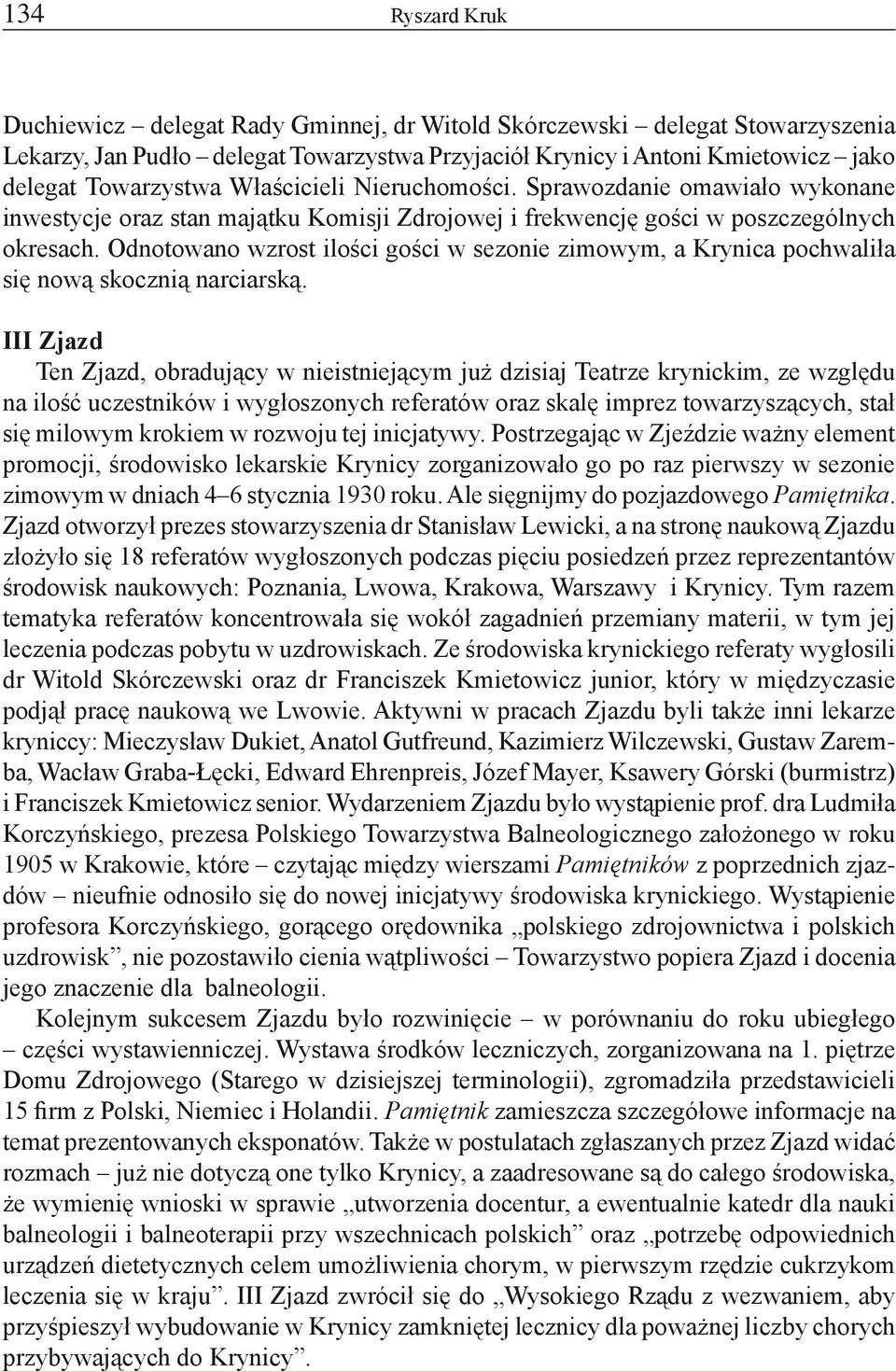 Odnotowano wzrost ilości gości w sezonie zimowym, a Krynica pochwaliła się nową skocznią narciarską.