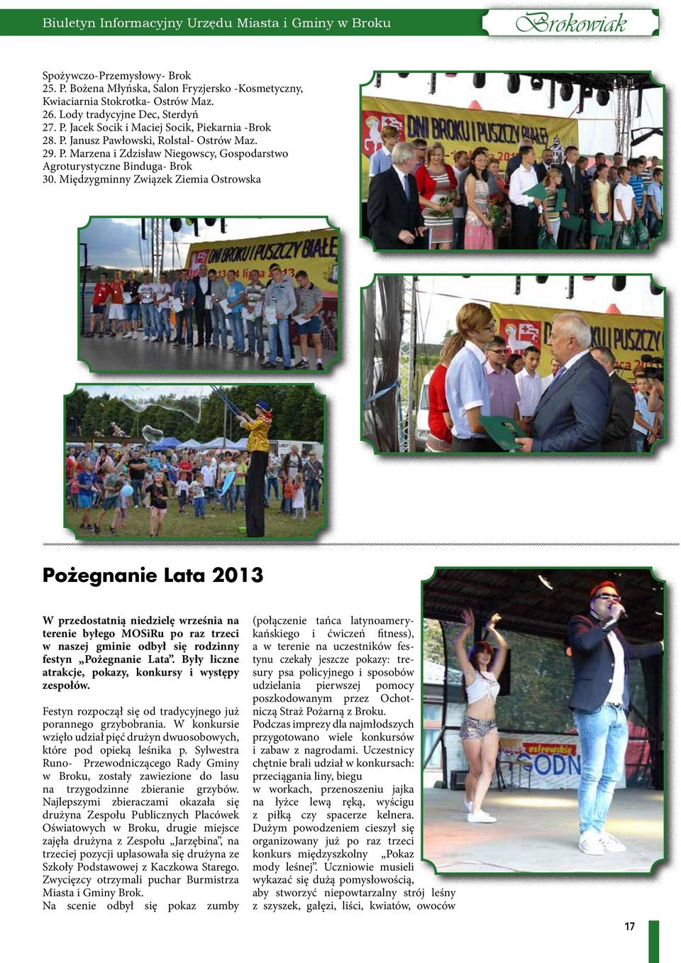 Międzygminny Związek Ziemia Ostrowska Pożegnanie Lata 2013 W przedostatnią niedzielę września na terenie byłego MOSiRu po raz trzeci w naszej gminie odbył się rodzinny festyn Pożegnanie Lata.