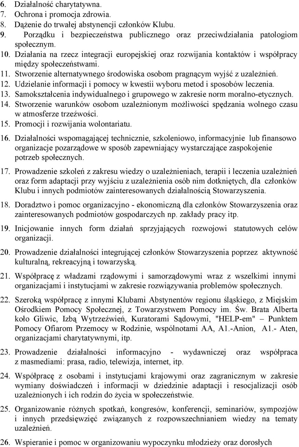 Udzielanie informacji i pomocy w kwestii wyboru metod i sposobów leczenia. 13. Samokształcenia indywidualnego i grupowego w zakresie norm moralno-etycznych. 14.