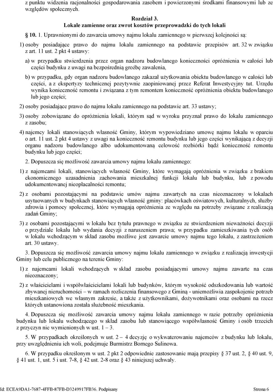 2 pkt 4 ustawy: a) w przypadku stwierdzenia przez organ nadzoru budowlanego konieczności opróżnienia w całości lub części budynku z uwagi na bezpośrednią groźbę zawalenia, b) w przypadku, gdy organ