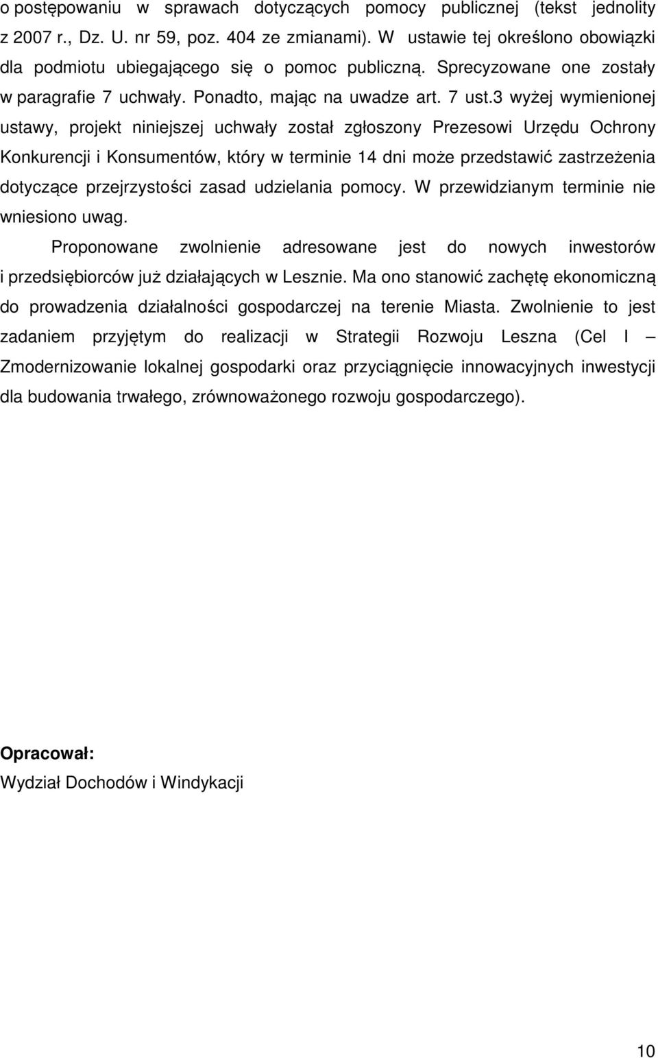 3 wyżej wymienionej ustawy, projekt niniejszej uchwały został zgłoszony Prezesowi Urzędu Ochrony Konkurencji i Konsumentów, który w terminie 14 dni może przedstawić zastrzeżenia dotyczące