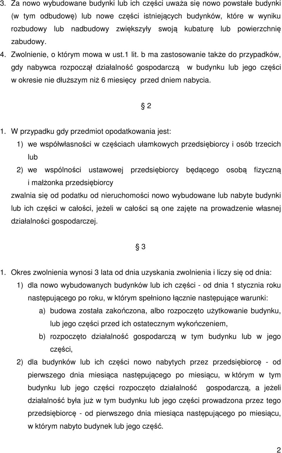 b ma zastosowanie także do przypadków, gdy nabywca rozpoczął działalność gospodarczą w budynku lub jego części w okresie nie dłuższym niż 6 miesięcy przed dniem nabycia. 2 1.