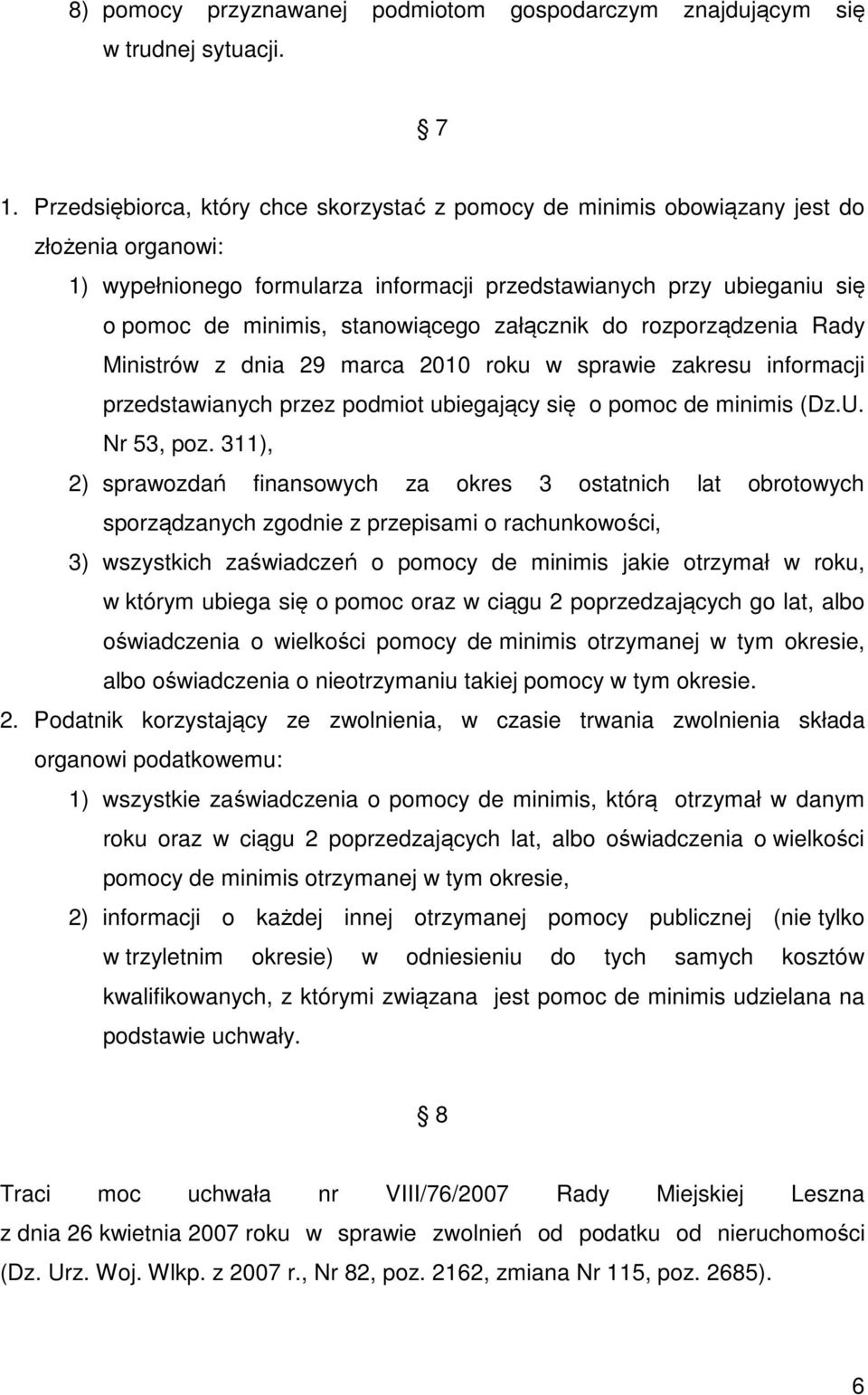 stanowiącego załącznik do rozporządzenia Rady Ministrów z dnia 29 marca 2010 roku w sprawie zakresu informacji przedstawianych przez podmiot ubiegający się o pomoc de minimis (Dz.U. Nr 53, poz.