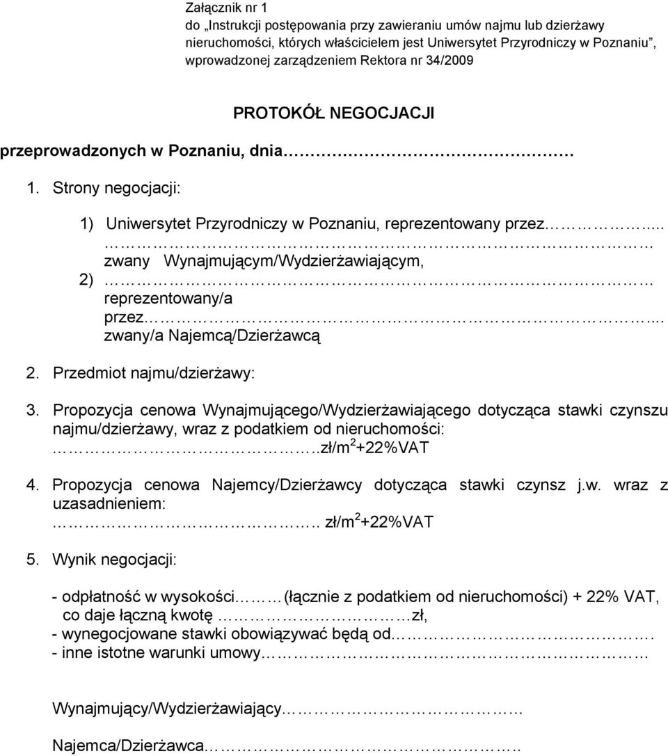 .. zwany Wynajmującym/WydzierŜawiającym, 2) reprezentowany/a przez... zwany/a Najemcą/DzierŜawcą 2. Przedmiot najmu/dzierŝawy: 3.