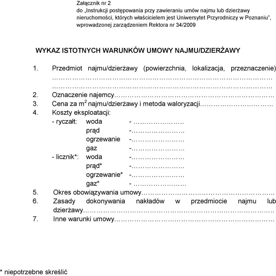 Przedmiot najmu/dzierŝawy (powierzchnia, lokalizacja, przeznaczenie) 2. Oznaczenie najemcy 3. Cena za m 2 najmu/dzierŝawy i metoda waloryzacji 4.