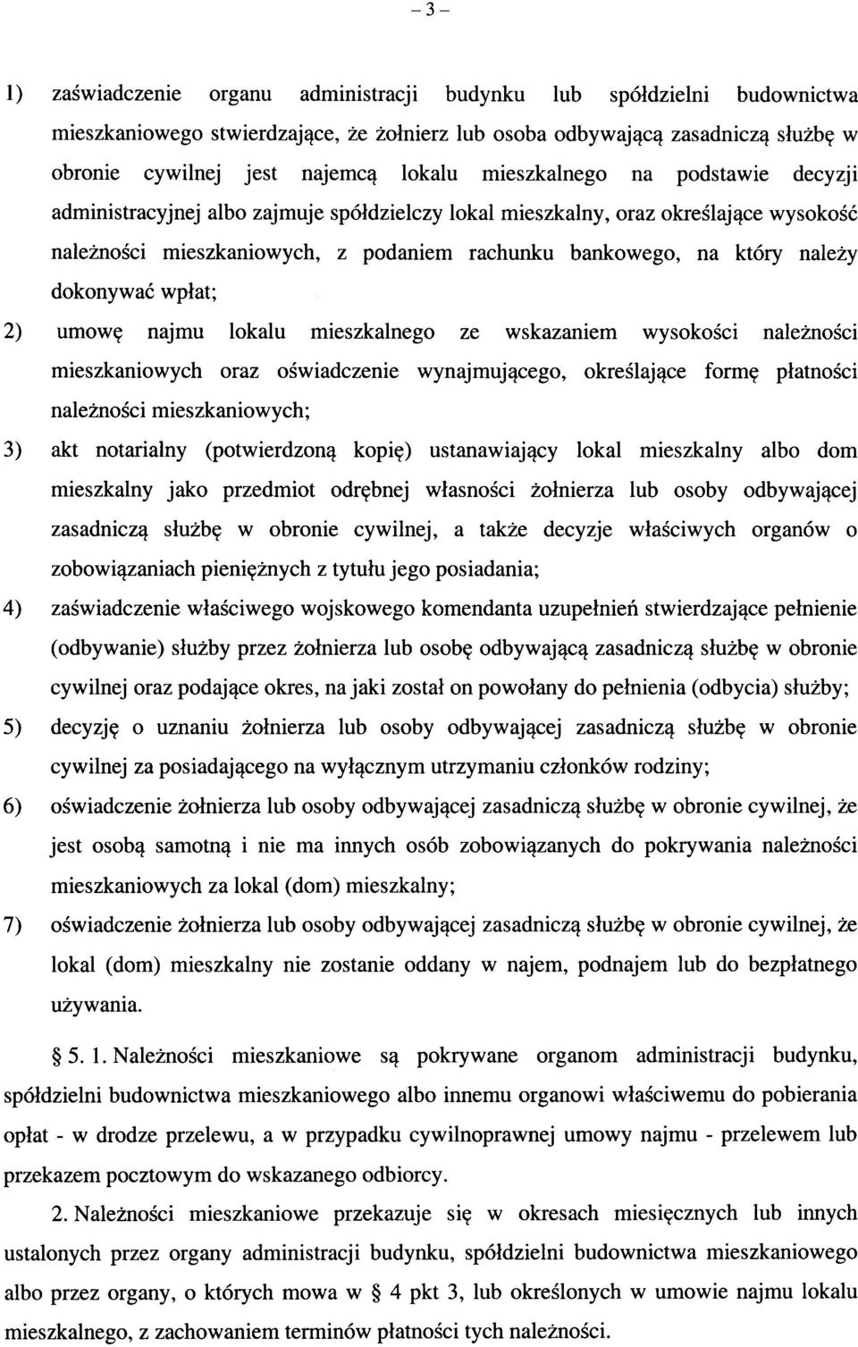 rachunku bankowego, na ktory nalezy dokonywac wplat; 2) umow^ najmu lokalu mieszkalnego ze wskazaniem wysokosci naleznosci mieszkaniowych oraz oswiadczenie wynajmuj^cego, okreslaj^ce form?