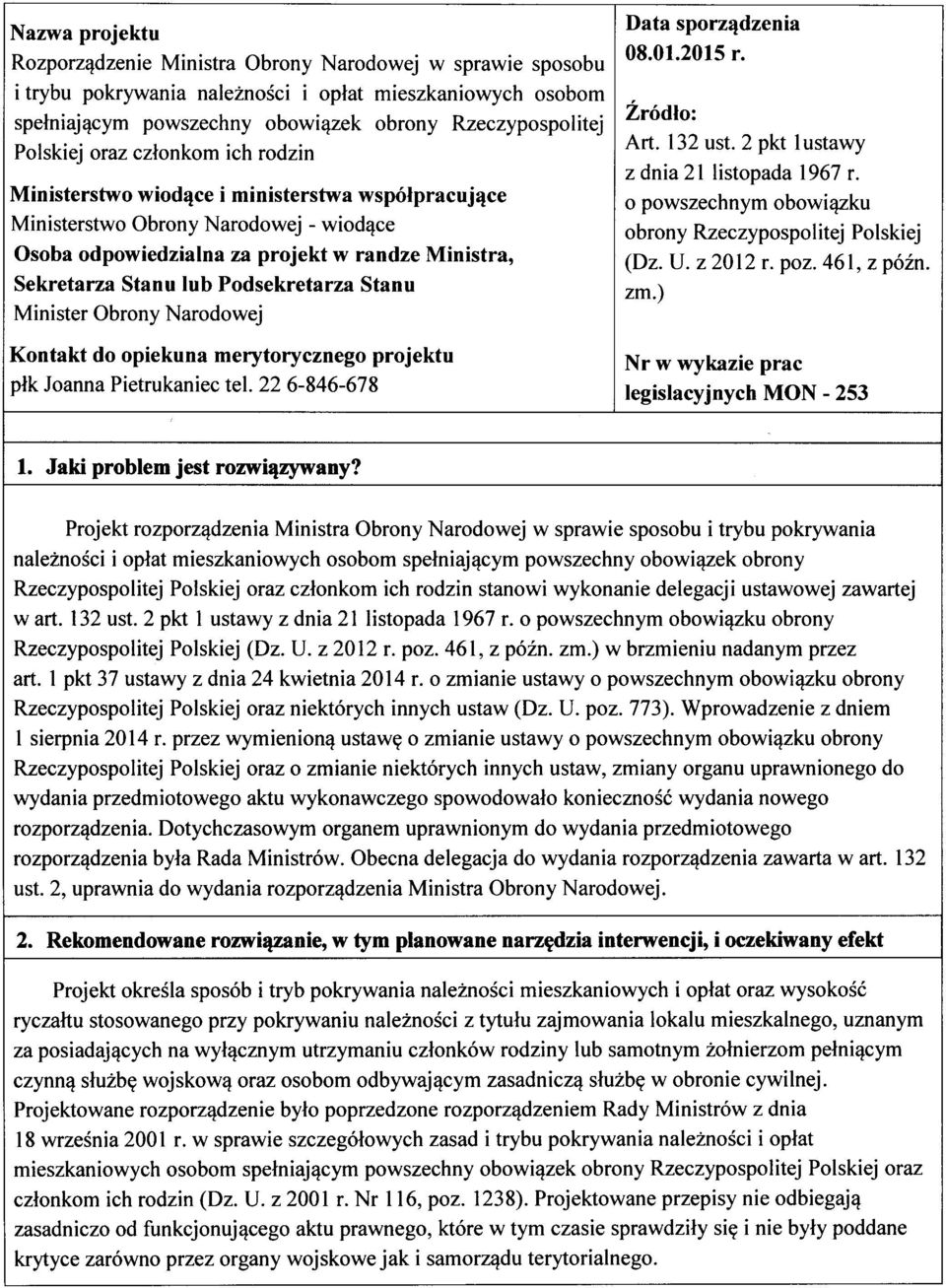 Podsekretarza Stanu Minister Obrony Narodowej Kontakt do opiekuna merytorycznego projektu plk Joanna Pietrukaniec tel. 22 6-846-678 Data sporz^dzenia 08.01.2015 r. Zrodlo: Art. 132 ust.