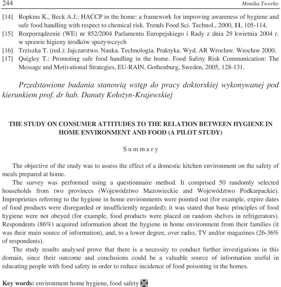 Technologia. Praktyka. Wyd. AR Wrocław. Wrocław 2000. [17] Quigley T.: Promoting safe food handling in the home. Food Safety Risk Communication: The Message and Motivational Strategies, EU-RAIN.