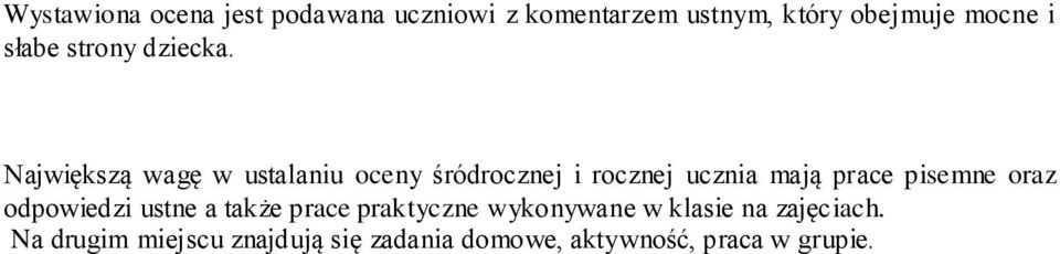 Największą wagę w ustalaniu oceny śródrocznej i rocznej ucznia mają prace pisemne