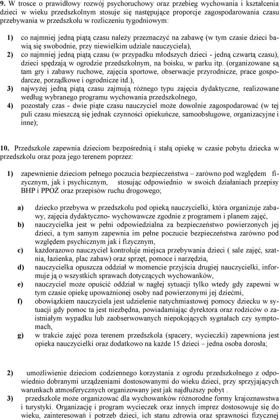 (w przypadku młodszych dzieci - jedną czwartą czasu), dzieci spędzają w ogrodzie przedszkolnym, na boisku, w parku itp.