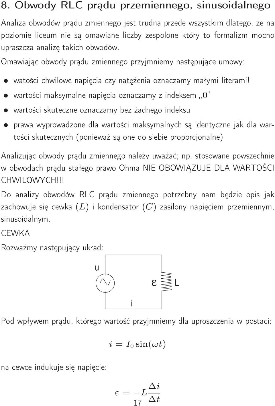 wartości maksymalne napięcia oznaczamy z indeksem 0 wartości skteczne oznaczamy bez żadnego indeks prawa wyprowadzone dla wartości maksymalnych są identyczne jak dla wartości sktecznych (ponieważ są