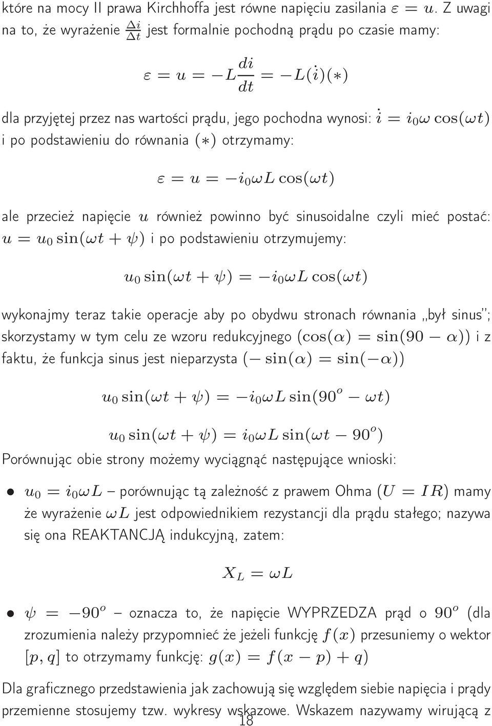 równania ( ) otrzymamy: ε = = i 0 ωlcos(ωt) ale przecież napięcie również powinno być sinsoidalne czyli mieć postać: = 0 sin(ωt + ψ) i po podstawieni otrzymjemy: 0 sin(ωt + ψ) = i 0 ωlcos(ωt)