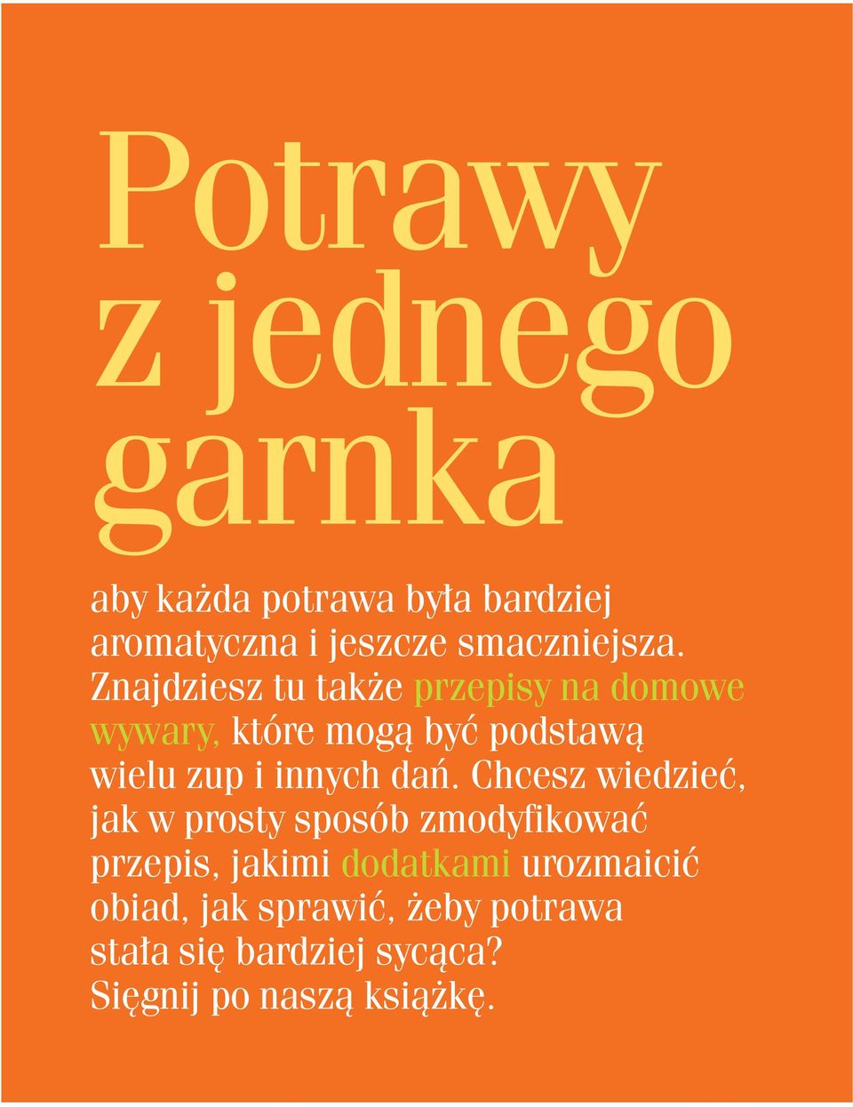 Znajdziesz tu także przepisy na domowe wywary, które mogą być podstawą wielu zup i innych