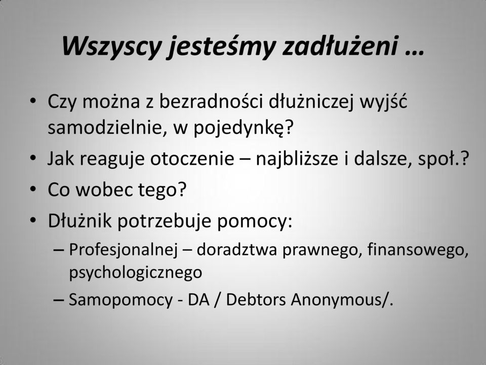 Jak reaguje otoczenie najbliższe i dalsze, społ.? Co wobec tego?