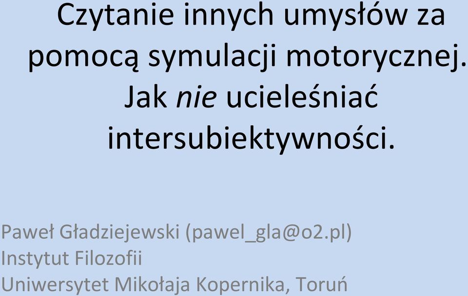 Jak nie ucieleśniać intersubiektywności.