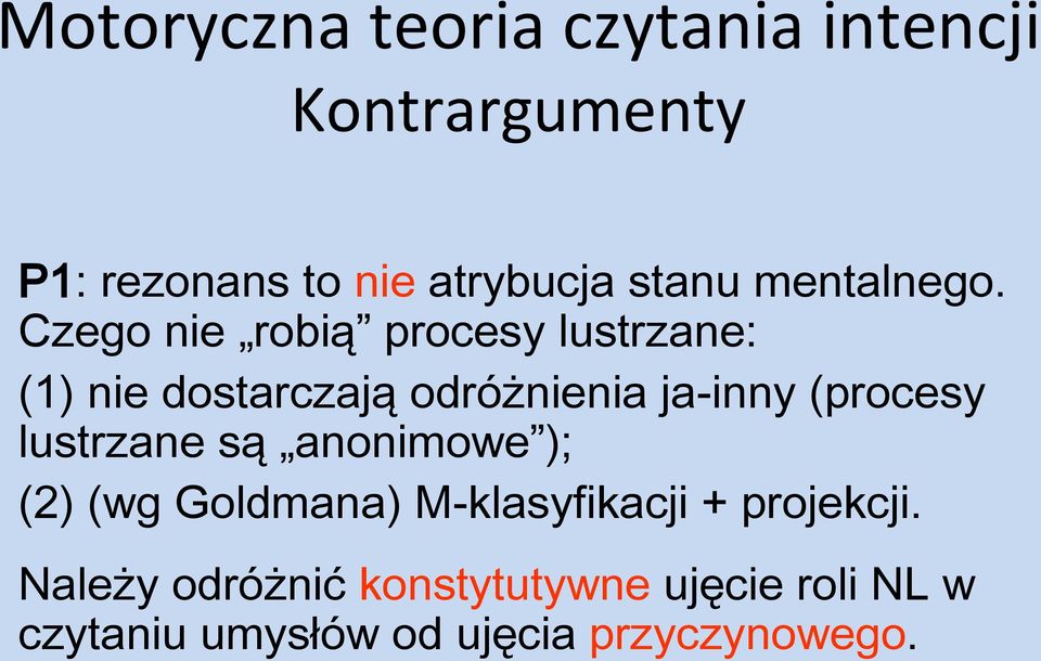 Czego nie robią procesy lustrzane: (1) nie dostarczają odróżnienia ja-inny (procesy