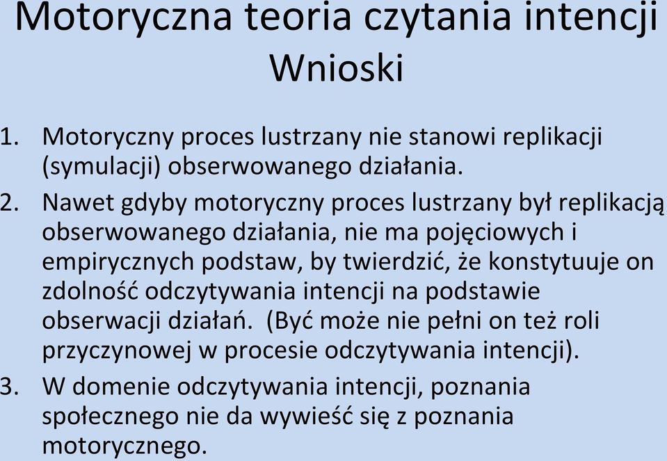 twierdzić, że konstytuuje on zdolność odczytywania intencji na podstawie obserwacji działań.