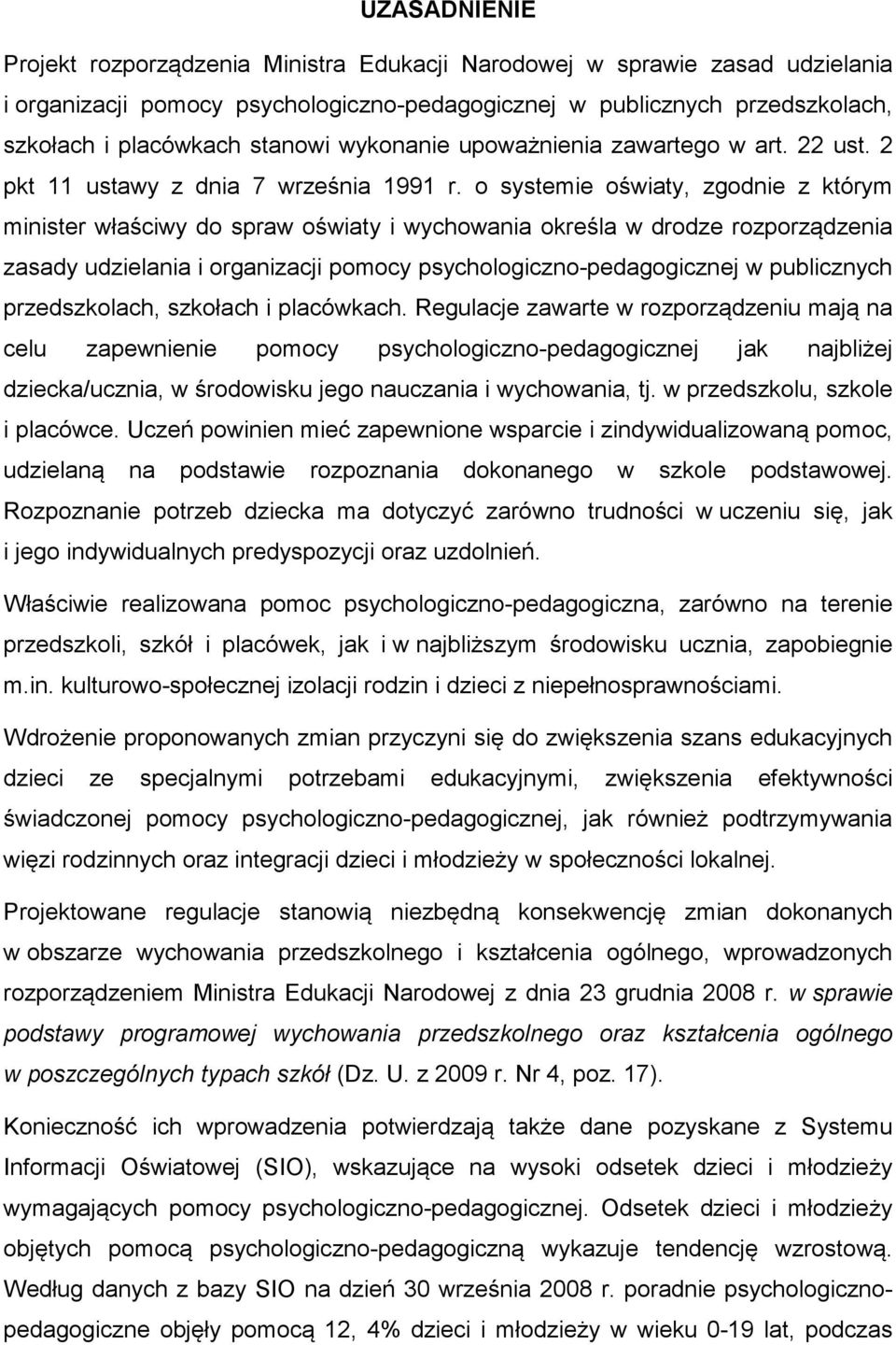 o systemie oświaty, zgodnie z którym minister właściwy do spraw oświaty i wychowania określa w drodze rozporządzenia zasady udzielania i organizacji pomocy psychologiczno-pedagogicznej w publicznych