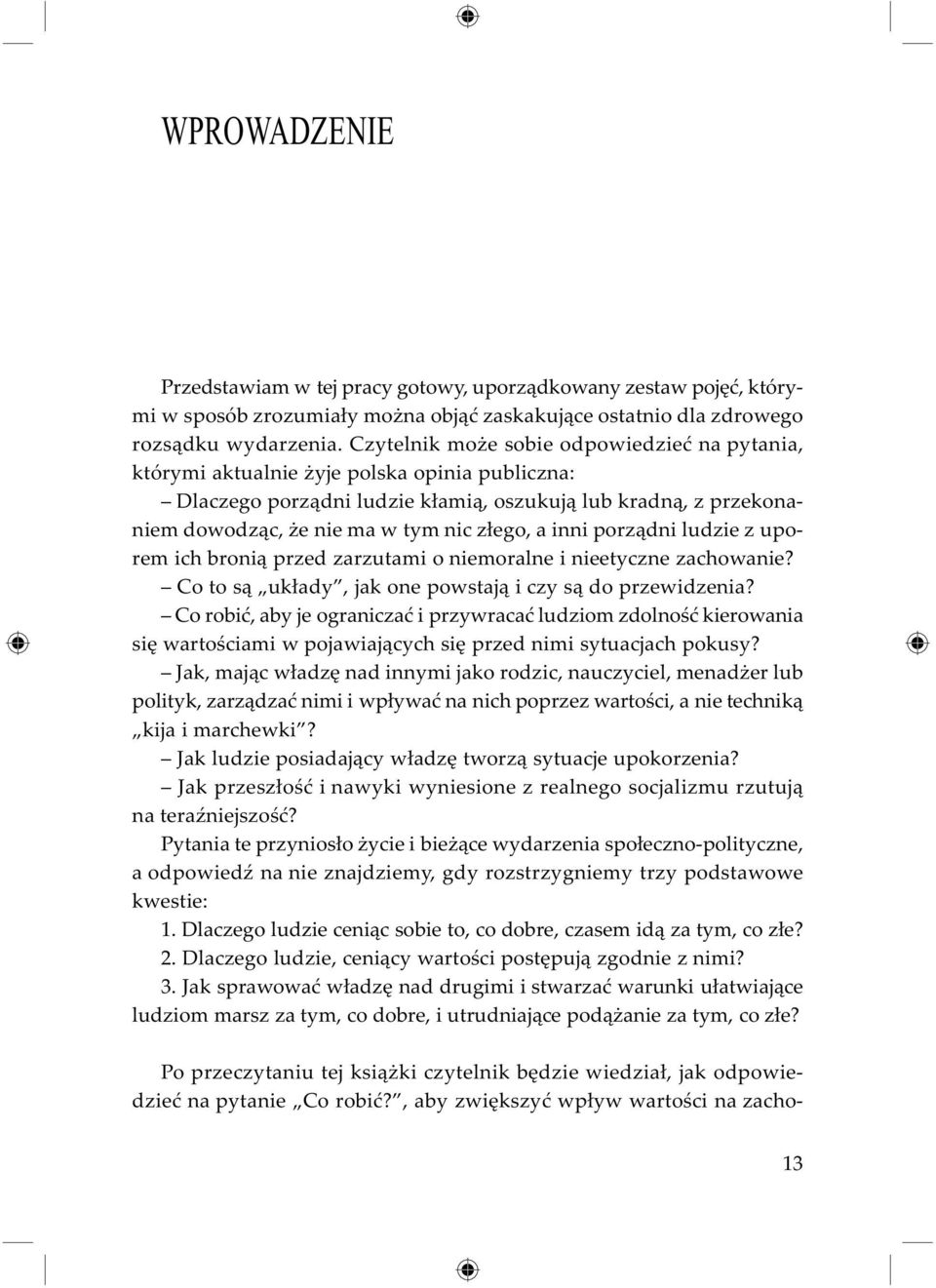 a inni porządni ludzie z uporem ich bronią przed zarzutami o niemoralne i nieetyczne zachowanie? Co to są układy, jak one powstają i czy są do przewidzenia?