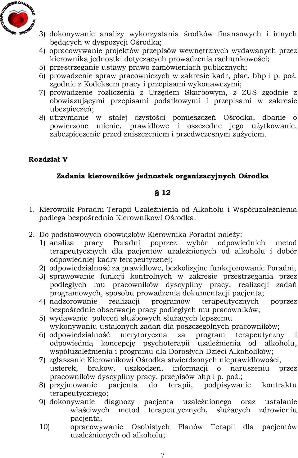 zgodnie z Kodeksem pracy i przepisami wykonawczymi; 7) prowadzenie rozliczenia z Urzędem Skarbowym, z ZUS zgodnie z obowiązującymi przepisami podatkowymi i przepisami w zakresie ubezpieczeń; 8)