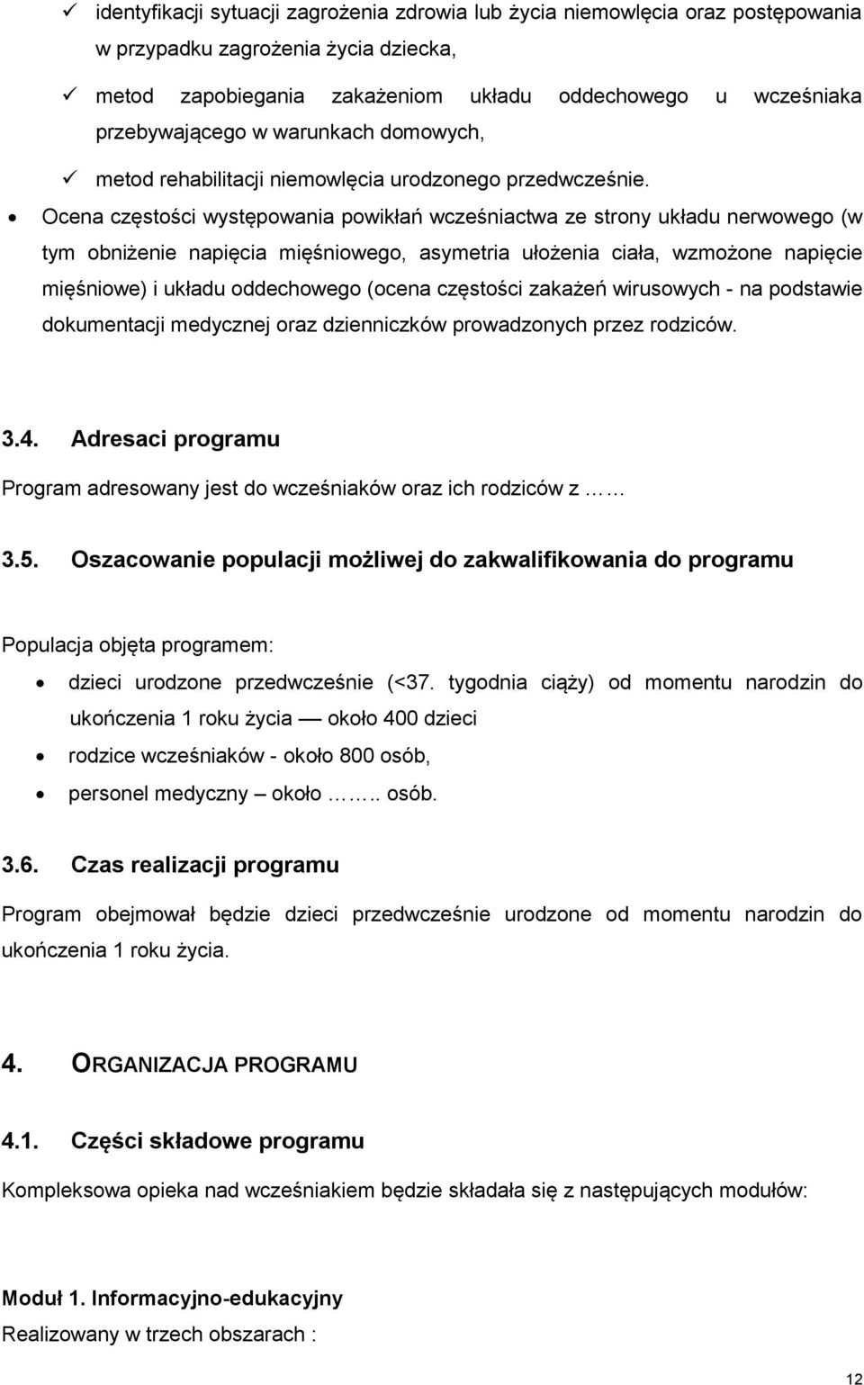 Ocena częstości występowania powikłań wcześniactwa ze strony układu nerwowego (w tym obniżenie napięcia mięśniowego, asymetria ułożenia ciała, wzmożone napięcie mięśniowe) i układu oddechowego (ocena