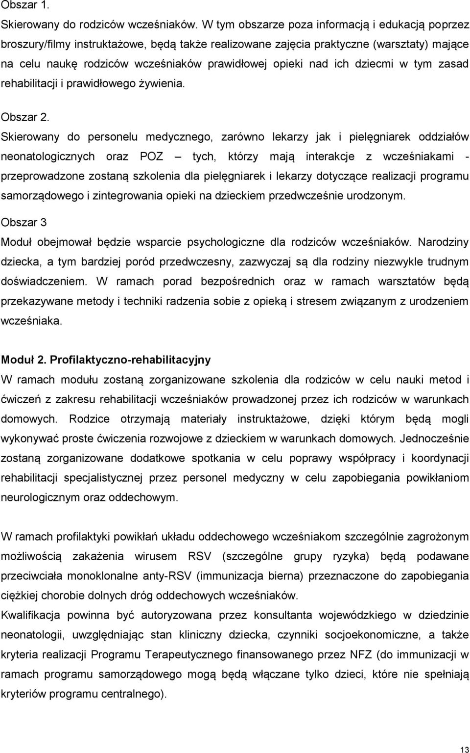 ich dziecmi w tym zasad rehabilitacji i prawidłowego żywienia. Obszar 2.